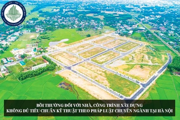 Bồi thường đối với nhà, công trình xây dựng không đủ tiêu chuẩn kỹ thuật theo pháp luật chuyên ngành tại Hà Nội