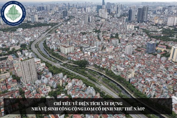 Chỉ tiêu về diện tích xây dựng nhà vệ sinh công cộng loại cố định như thế nào?