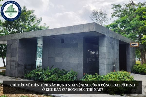 Chỉ tiêu về diện tích xây dựng nhà vệ sinh công cộng loại cố định ở khu dân cư đông đúc thế nào?
