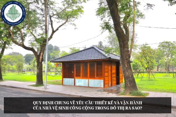 Quy định chung về yêu cầu thiết kế và vận hành của nhà vệ sinh công cộng trong đô thị ra sao?