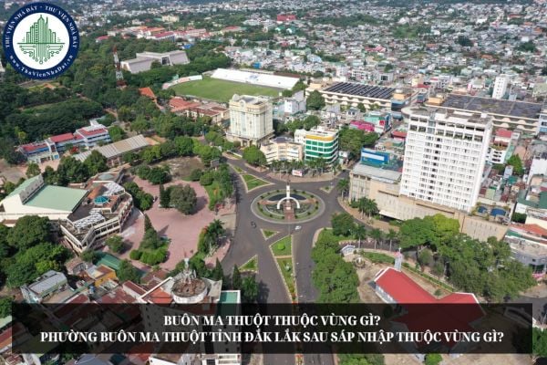 Buôn Ma Thuột thuộc vùng gì? Phường Buôn Ma Thuột tỉnh Đắk Lắk sau sáp nhập thuộc vùng gì?