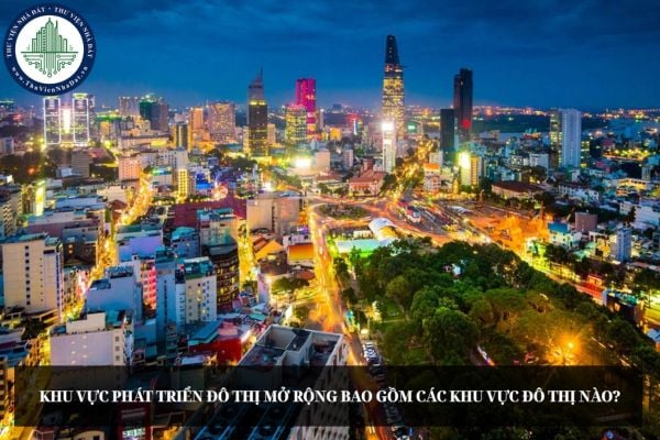Khu vực phát triển đô thị mở rộng bao gồm các khu vực đô thị nào?