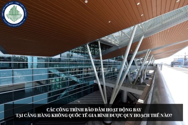Các công trình bảo đảm hoạt động bay tại Cảng hàng không quốc tế Gia Bình được quy hoạch thế nào?