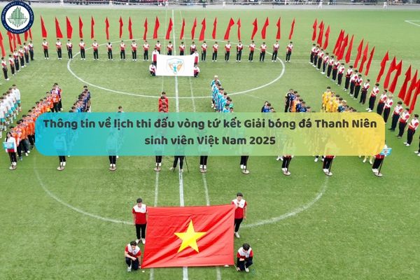 Thông tin về lịch thi đấu vòng tứ kết Giải bóng đá Thanh Niên sinh viên Việt Nam 2025