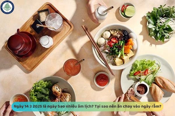 Ngày 14 3 2025 là ngày bao nhiêu âm lịch? Tại sao nên ăn chay vào ngày rằm? Ngày 14 3 có phải ngày tốt mua bán đất ở Đồng Nai không?