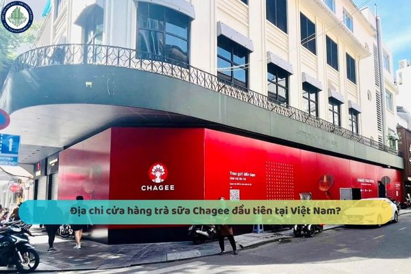 Cửa hàng đầu tiên của trà sữa Chagee tại Việt Nam? Chuỗi trà sữa Chagee thành lập khi nào?