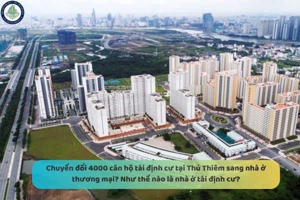 Chuyển đổi 4000 căn hộ tái định cư tại Thủ Thiêm sang nhà ở thương mại? Như thế nào là nhà ở tái định cư?