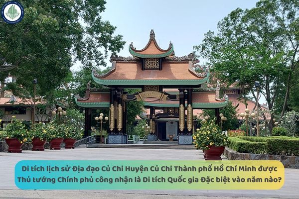 Di tích lịch sử Địa đạo Củ Chi Huyện Củ Chi Thành phố Hồ Chí Minh được Thủ tướng Chính phủ công nhận là Di tích Quốc gia Đặc biệt vào năm nào?