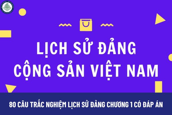 80 câu trắc nghiệm lịch sử Đảng chương 1 có đáp án? Tìm hiểu lịch sử hình thành tỉnh Kon Tum