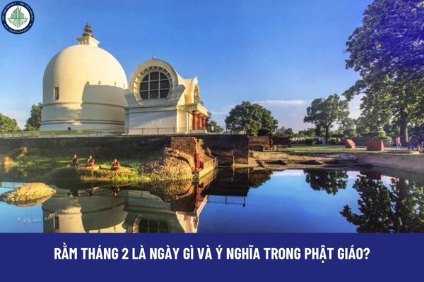 Rằm tháng 2 là ngày gì và ý nghĩa trong Phật giáo? Văn khấn cúng Gia tiên và Thần linh Rằm tháng 2 chuẩn cổ truyền năm 2025