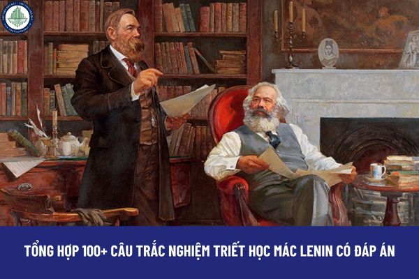 Tổng hợp 100+ câu trắc nghiệm Triết học Mác Lenin có đáp án? Triết học Mác Lênin có phải môn học bắt buộc ở Đại học không?