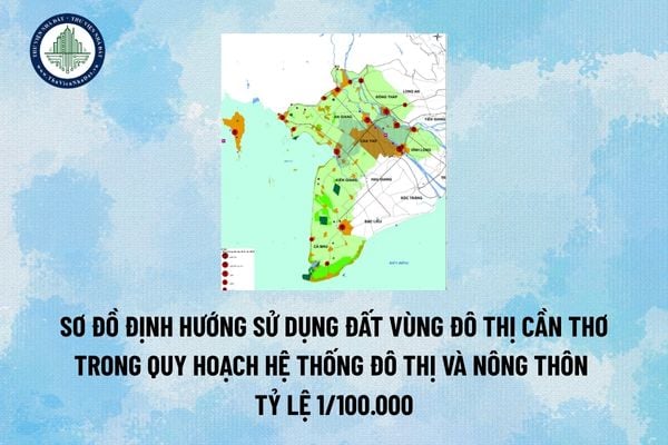 Sơ đồ định hướng sử dụng đất vùng đô thị Cần Thơ trong Quy hoạch hệ thống đô thị và nông thôn tỷ lệ 1/100.000