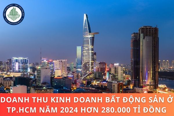 Doanh thu kinh doanh bất động sản ở TP.HCM năm 2024 hơn 280.000 tỉ đồng