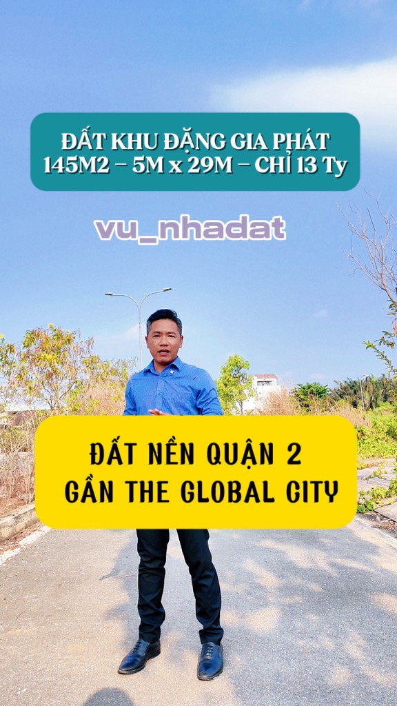 BÁN ĐẤT KDC ĐẶNG GIA PHÁT - NGUYỄN DUY TRINH QUẬN 2 - 145M2 (5x29M) - CẠNH THE GLOBAL CITY - 13 TỶ