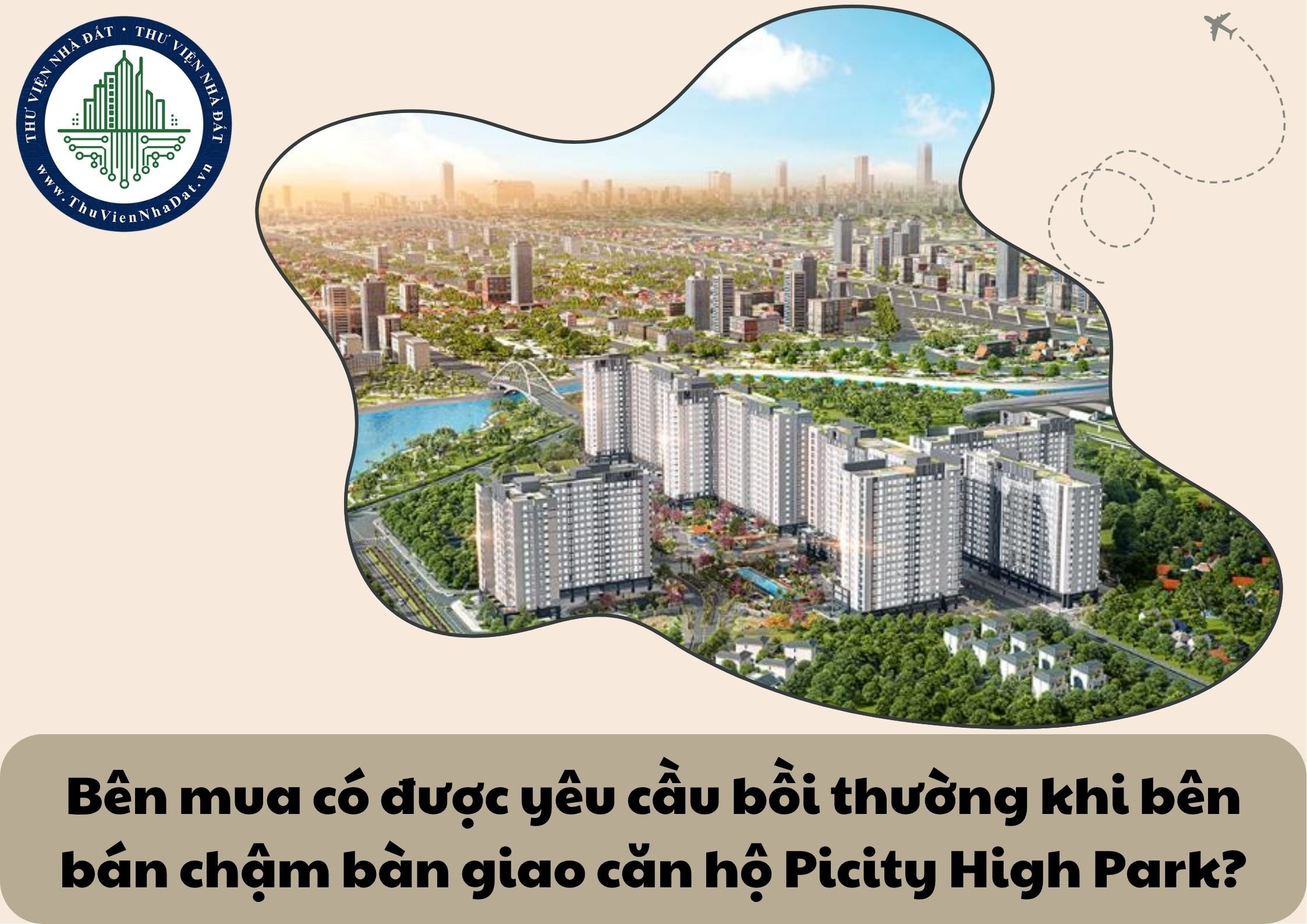 Bàn giao căn hộ chung cư Picity High Park chậm hơn so với thời hạn trong hợp đồng, bên mua có quyền yêu cầu bên bán bồi thường thiệt hại?