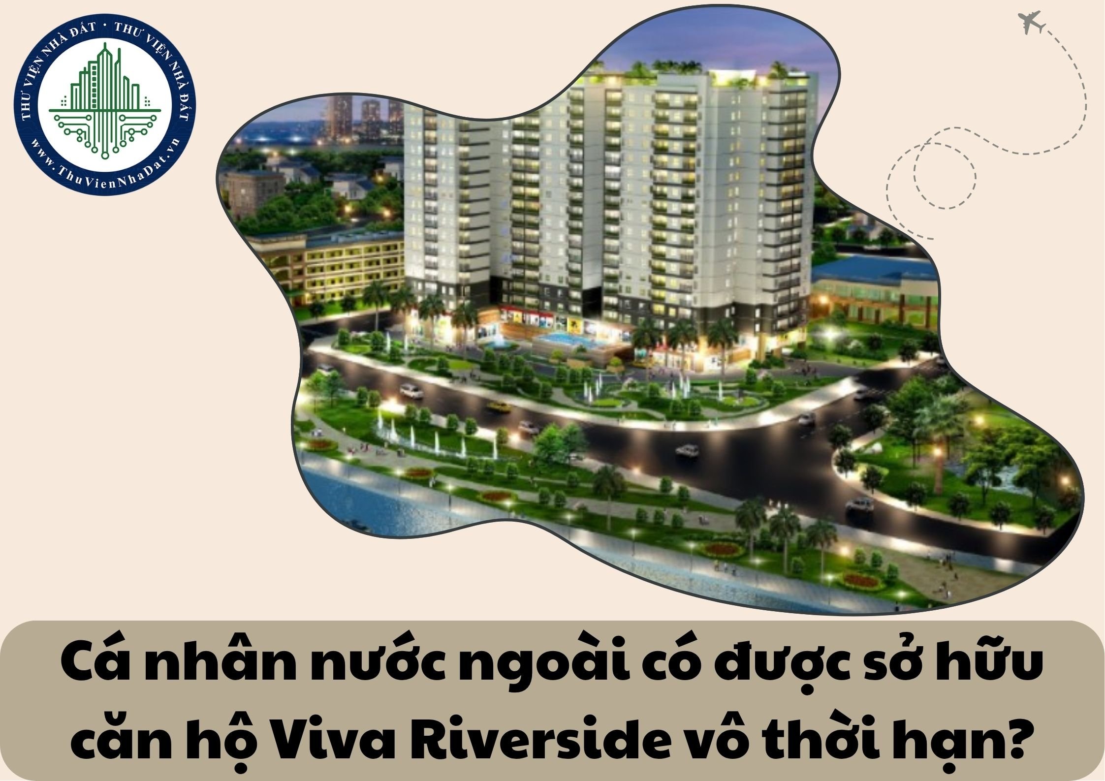 Cá nhân nước ngoài có được sở hữu căn hộ chung cư Viva Riverside vô thời hạn không?