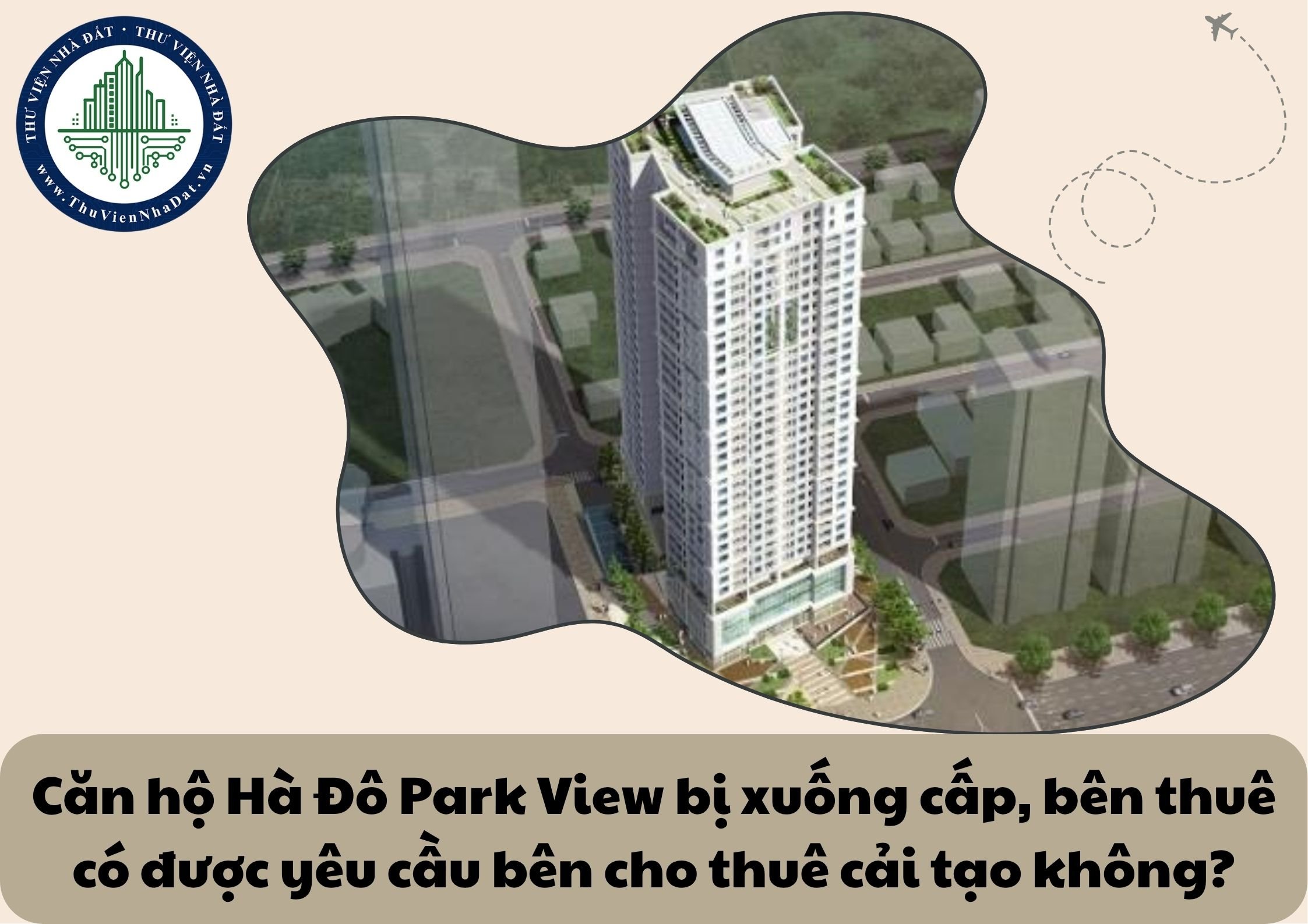 Căn hộ chung cư Hà Đô Park View bị xuống cấp nghiêm trọng, bên thuê có quyền yêu cầu bên cho thuê cải tạo lại không?