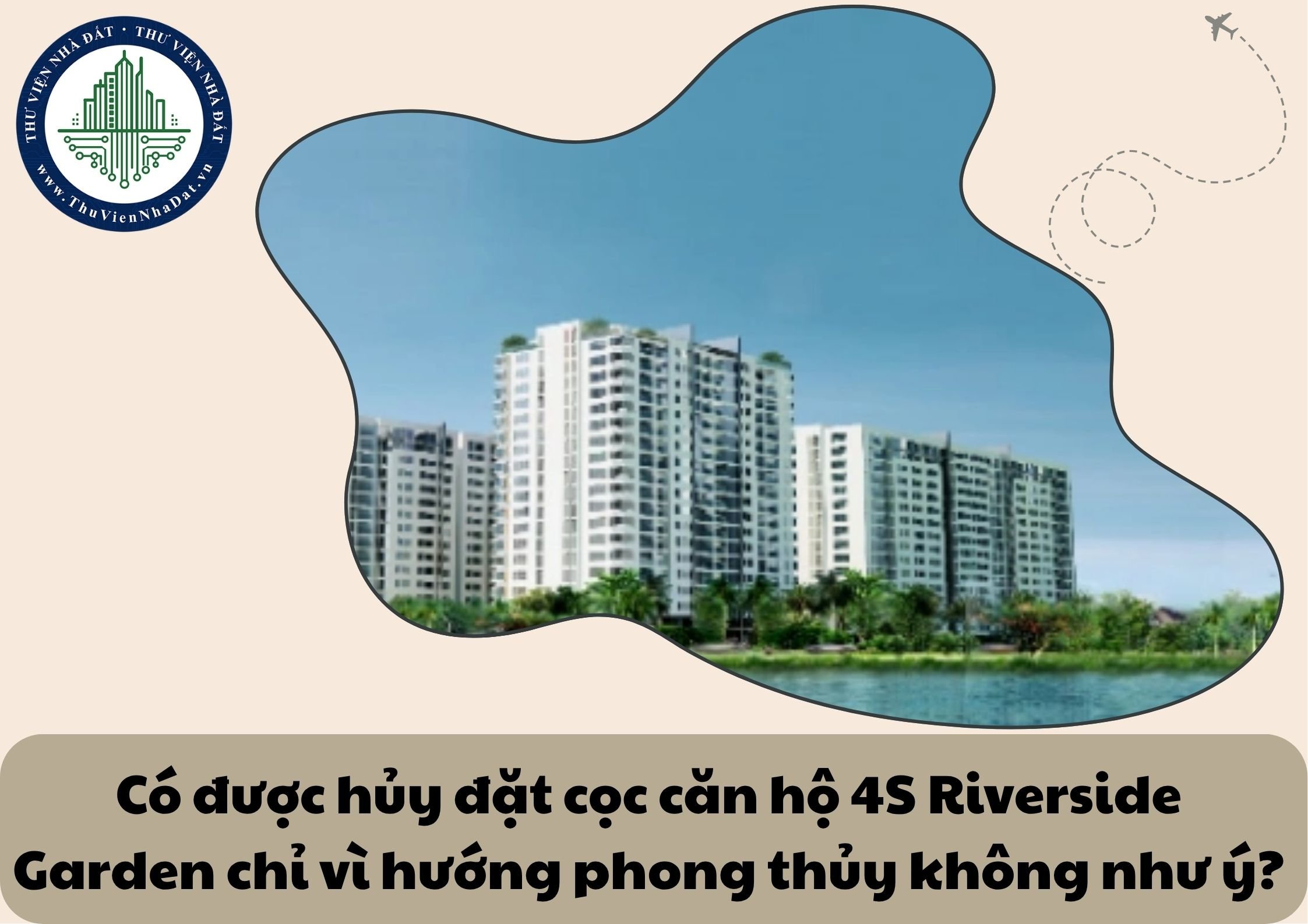 Có thể hủy đặt cọc mua căn hộ chung cư 4S Riverside Garden nếu phát hiện hướng phong thủy không đúng ý muốn không?
