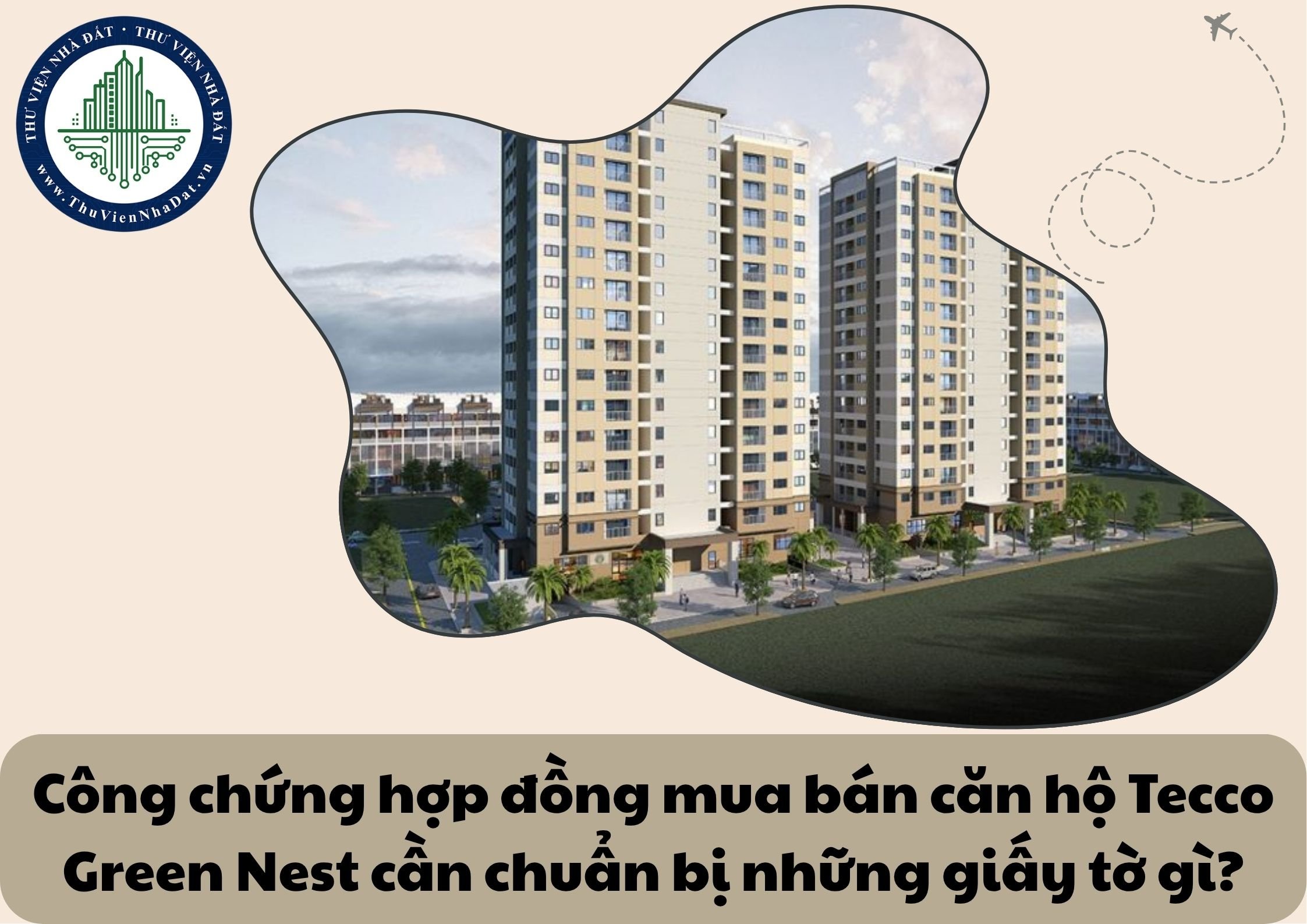 Công chứng hợp đồng mua bán căn hộ chung cư Tecco Green Nest cần chuẩn bị những giấy tờ gì?