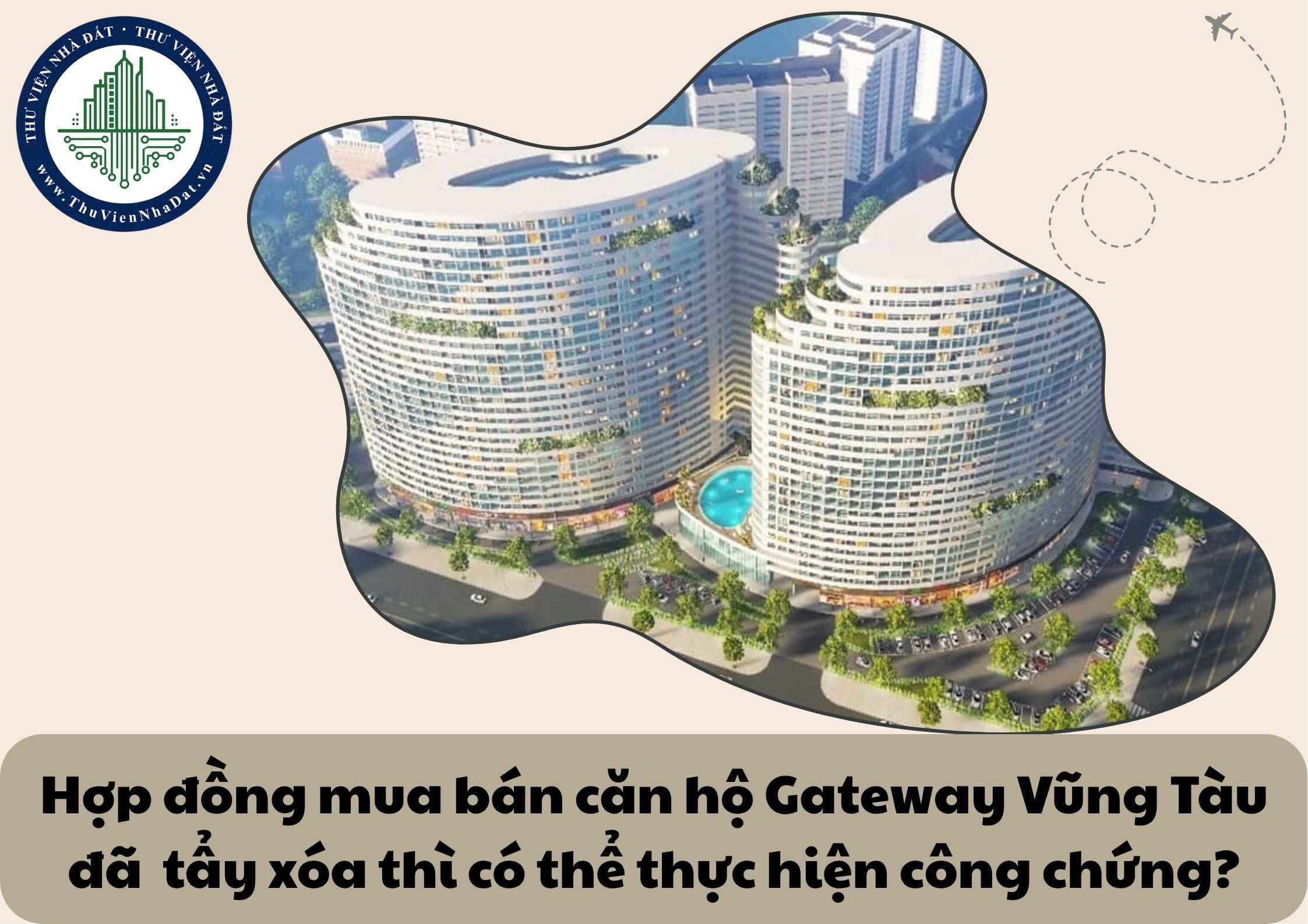 Hợp đồng mua bán căn hộ chung cư Gateway Vũng Tàu đã có dấu vết tẩy xóa thì có thể thực hiện công chứng được không?