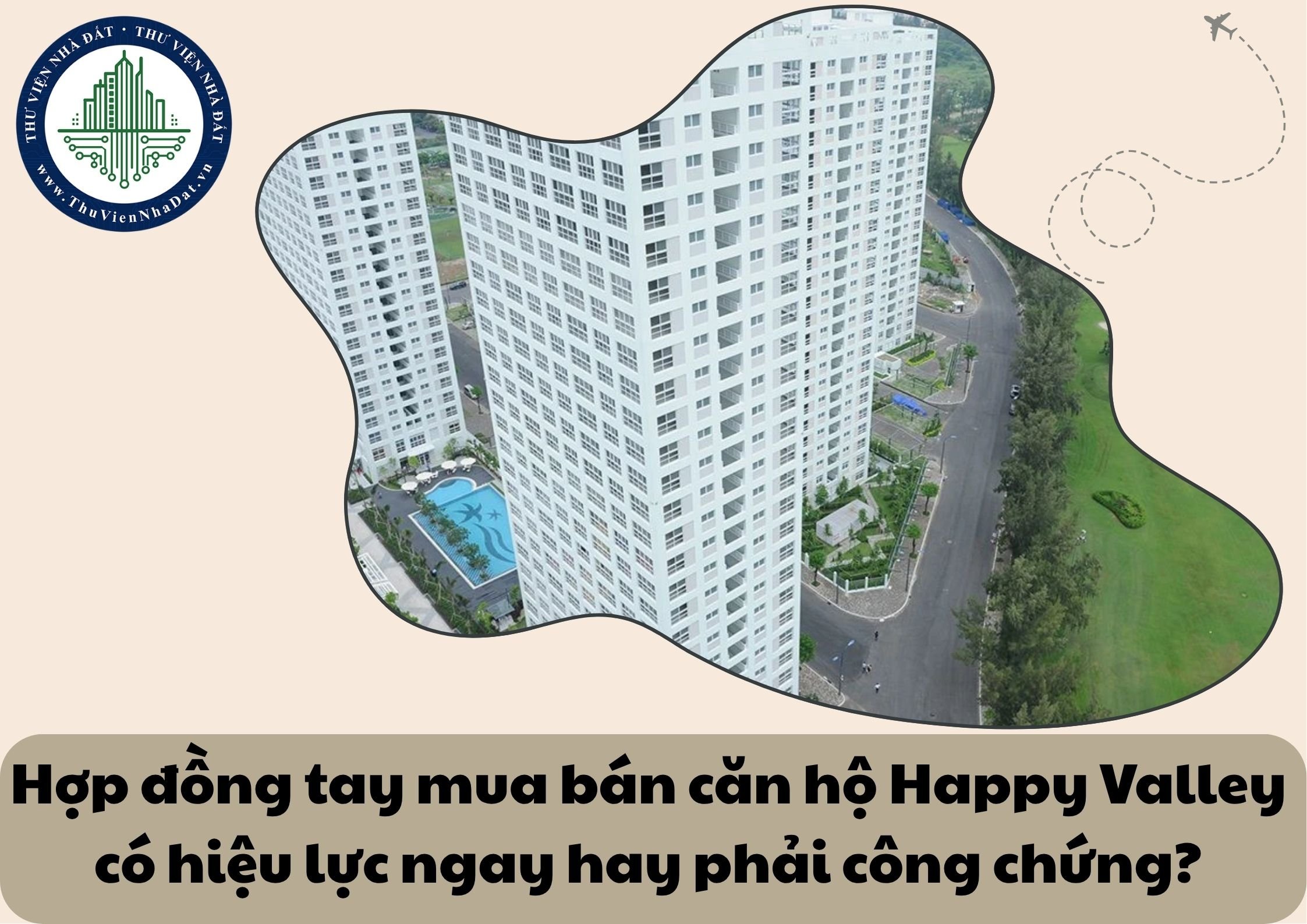 Hợp đồng mua bán căn hộ chung cư Happy Valley được viết tay có được pháp luật công nhận ngay hay phải công chứng mới có hiệu lực?