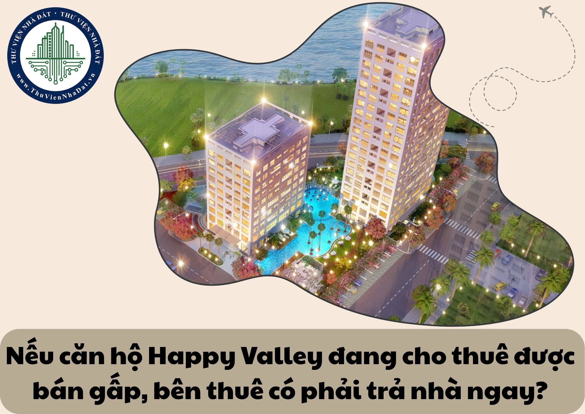 Nếu căn hộ chung cư Happy Valley đang cho thuê được bán gấp, bên thuê có phải trả nhà ngay không?