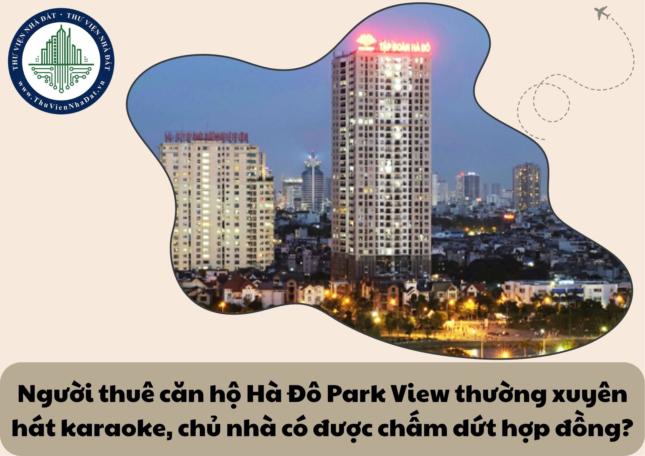 Người thuê thường xuyên tụ tập bạn bè hát karaoke gây ồn ào trong căn hộ chung cư Hà Đô Park View, chủ nhà có quyền đơn phương chấm dứt hợp đồng?