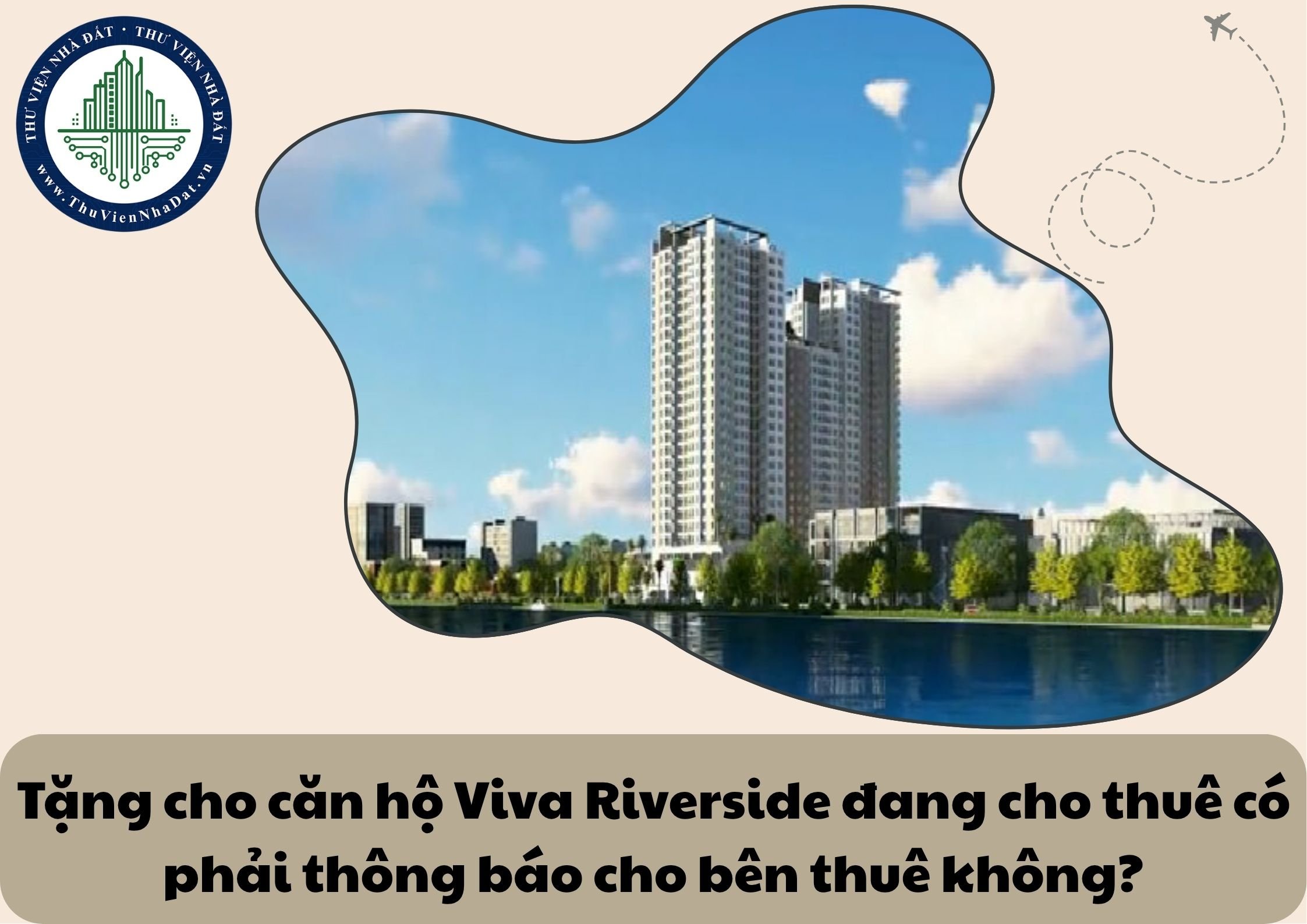 Tặng cho căn hộ chung cư Viva Riverside đang cho thuê có bắt buộc phải thông báo với bên thuê hay không?