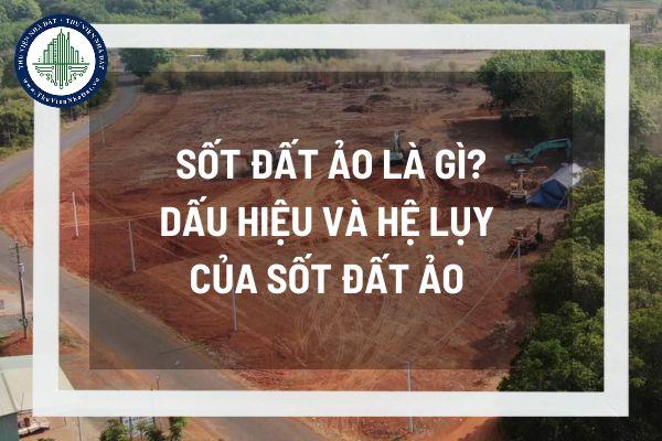 Sốt đất ảo là gì? Cách nhận biết và hệ lụy của sốt đất ảo như thế nào?
