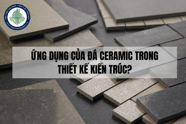 Ứng dụng của đá ceramic trong thiết kế kiến trúc?