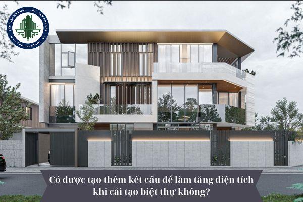 Có được tạo thêm kết cấu để làm tăng diện tích khi cải tạo biệt thự không? 