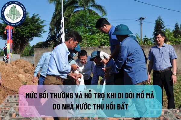 Quy định về mức bồi thường và hỗ trợ khi di dời mồ mả do Nhà nước thu hồi đất như thế nào?