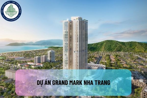 Có nên đầu tư bất động sản trong dự án Grand Mark Nha Trang không?