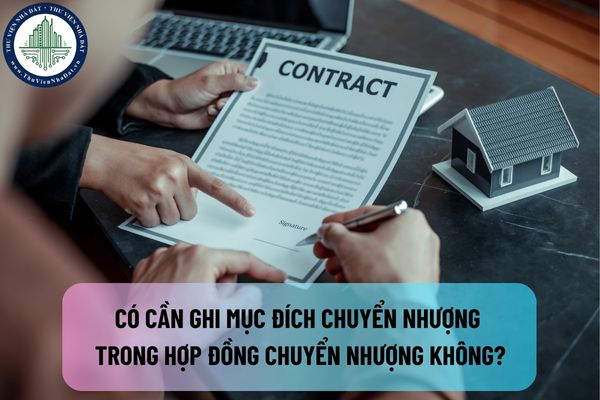 Có cần thiết phải ghi mục đích chuyển nhượng trong hợp đồng chuyển nhượng quyền sử dụng đất hay không?