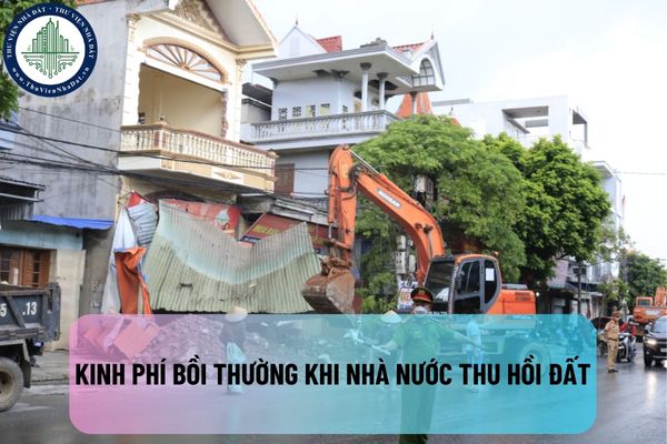 Kinh phí bồi thường khi Nhà nước thu hồi đất để thực hiện các dự án được quy định như thế nào?