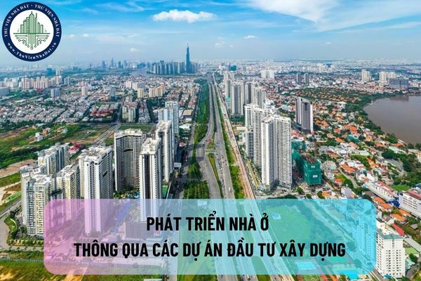 Việc phát triển nhà ở thương mại có được coi là một loại hình phát triển nhà ở thông qua các dự án đầu tư xây dựng hay không?