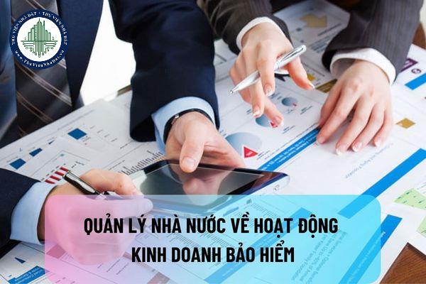 Quản lý nhà nước về hoạt động kinh doanh bảo hiểm được quy định như thế nào?