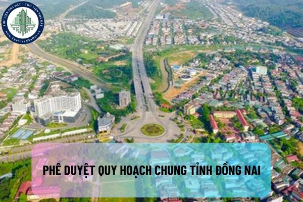 Đồng Nai: Phê duyệt quy hoạch chung tỉnh, đề ra mục tiêu phát triển và nhiệm vụ phát triển đột phá