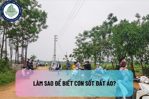 Làm sao để biết cơn sốt đất ảo tránh mắc bẫy đầu tư? Giữ một cái đầu lạnh trong vòng xoáy sốt đất ảo