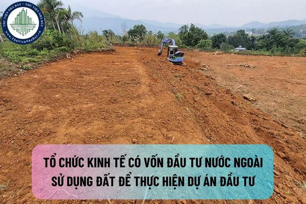 Quyền và nghĩa vụ của tổ chức kinh tế có vốn đầu tư nước ngoài sử dụng đất để thực hiện dự án đầu tư tại Việt Nam là gì?