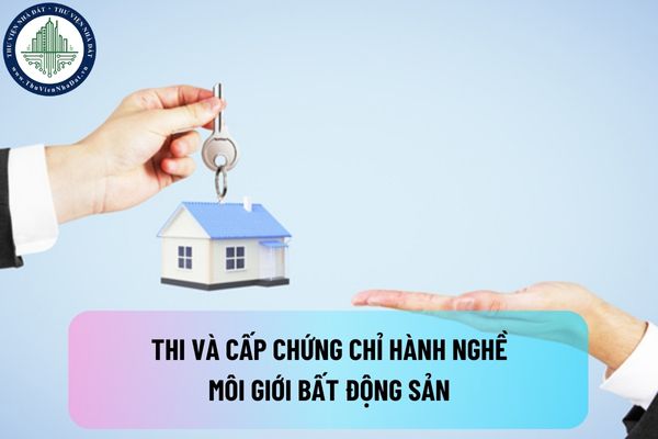 Thi và cấp chứng chỉ hành nghề môi giới bất động sản có thể được thực hiện ở tỉnh khác không?