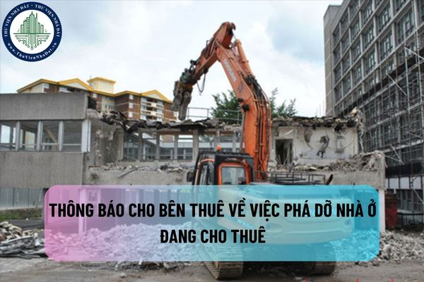 Cần thông báo cho bên thuê về việc phá dỡ nhà ở đang cho thuê trước bao nhiêu ngày? Được phá dỡ nhà ở vào buổi tối không?