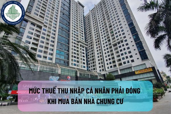 Nhà chung cư là gì? Mức thuế thu nhập cá nhân phải đóng khi mua bán nhà chung cư là bao nhiêu?