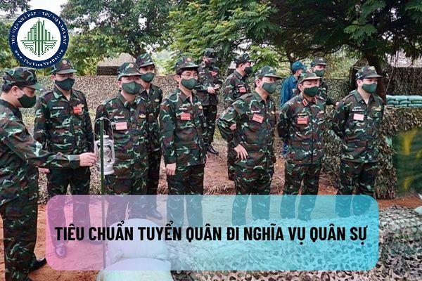Tiêu chuẩn tuyển quân đi nghĩa vụ quân sự 2024 là gì?