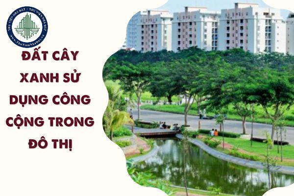 Đất cây xanh sử dụng công cộng trong đô thị  là đất gì?