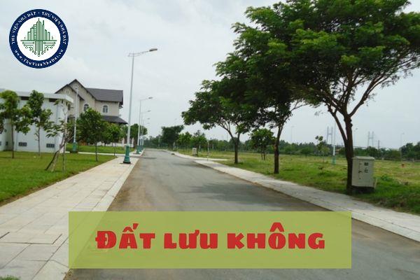 Đất lưu không là đất gì? Đất lưu không có được cấp sổ đổ không? 