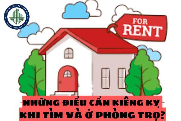 Những điều cần kiêng kỵ khi tìm và ở phòng trọ? Làm cách nào để phòng tránh lừa đảo cho thuê phòng trọ?