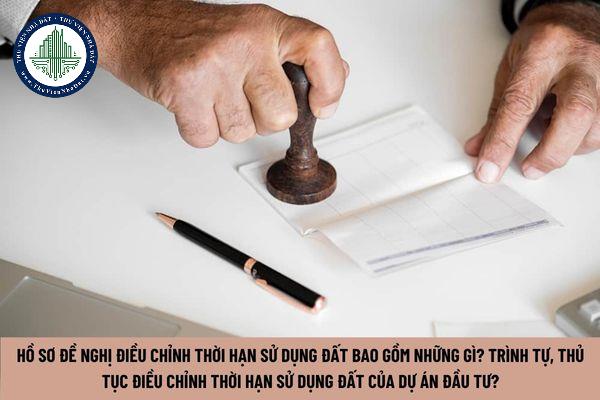 Hồ sơ đề nghị điều chỉnh thời hạn sử dụng đất bao gồm những gì? Trình tự, thủ tục điều chỉnh thời hạn sử dụng đất của dự án đầu tư? (Hình từ Internet)