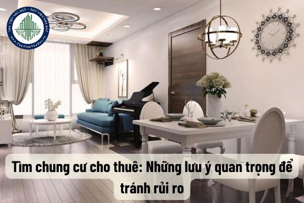 Tìm chung cư cho thuê: Những lưu ý quan trọng để tránh rủi ro