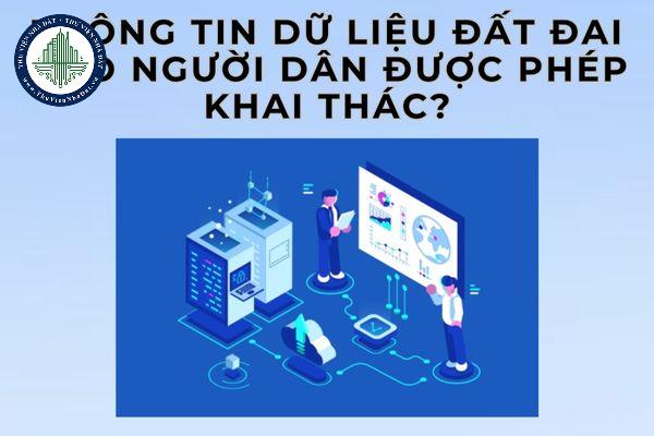 Thông tin dữ liệu đất đai nào người dân được phép khai thác?